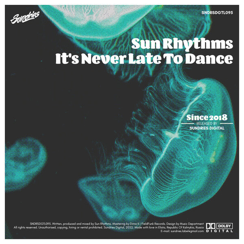 Sun Rhythms - It's Never Late To Dance [SNDRSDGTL095]